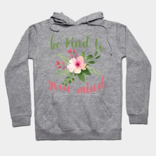 be kind to your mind Hoodie